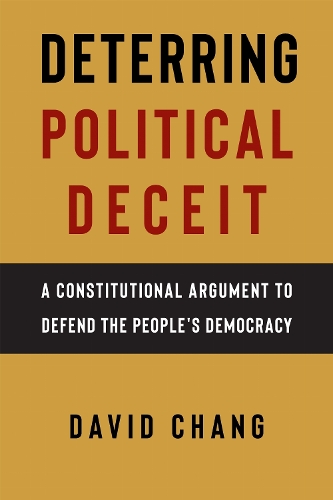 Бумажная книга «Deterring Political Deceit: A Constitutional Argument to Defend the People's Democracy», автор Дэвид Чанг - фото №1