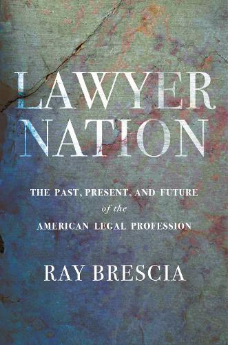 Бумажная книга «Lawyer Nation: The Past, Present, and Future of the American Legal Profession», автор Рэй Брешиа - фото №1
