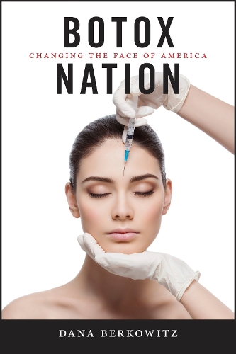 Бумажная книга «Botox Nation: Changing the Face of America», автор Дана Берковиц - фото №1