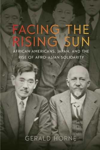 Бумажная книга «Facing the Rising Sun: African Americans, Japan, and the Rise of Afro-Asian Solidarity», автор Джеральд Хорн - фото №1