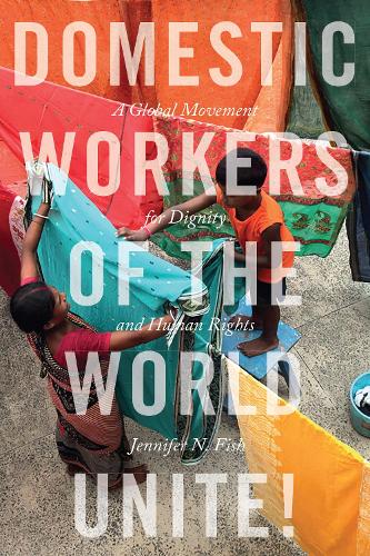 Бумажная книга «Domestic Workers of the World Unite!: A Global Movement for Dignity and Human Rights», автор Дженнифер Н. Фиш - фото №1