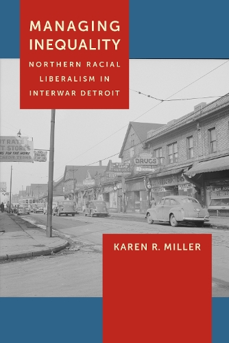 Бумажная книга «Managing Inequality: Northern Racial Liberalism in Interwar Detroit», автор Карен Р. Миллер - фото №1