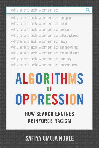 Бумажная книга «Algorithms of Oppression: How Search Engines Reinforce Racism», автор Сафия Умоджа Нобль - фото №1