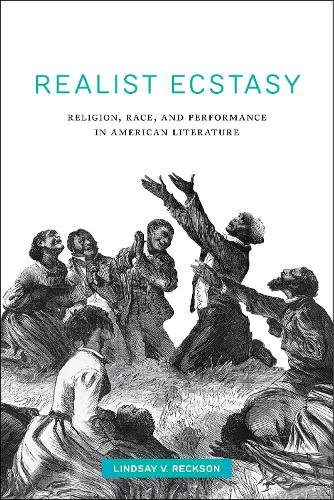 Бумажная книга «Realist Ecstasy: Religion, Race, and Performance in American Literature», автор Линдси В. Рексон - фото №1