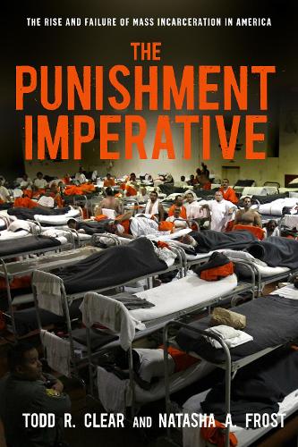 Бумажная книга «The Punishment Imperative: The Rise and Failure of Mass Incarceration in America», авторов Наташа А. Фрост, Тодд Р. Клир - фото №1