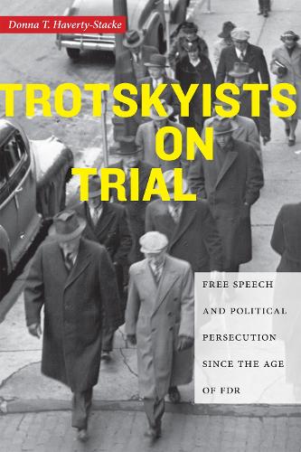 Бумажная книга «Trotskyists on Trial: Free Speech and Political Persecution Since the Age of FDR», автор Донна Т. Хаверти-Стэк - фото №1