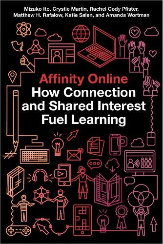 Бумажная книга «Affinity Online: How Connection and Shared Interest Fuel Learning», авторов Аманда Уортман, Кристл Мартин, Кэти Сален, Мэтью Х. Рафалоу, Мизуко Ито, Рэйчел Коди Пфистер - фото №1