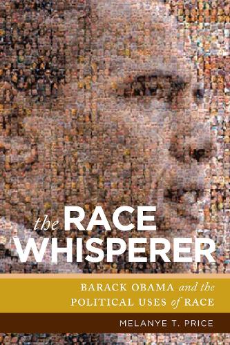 Бумажная книга «The Race Whisperer: Barack Obama and the Political Uses of Race», автор Мелани Т. Прайс - фото №1