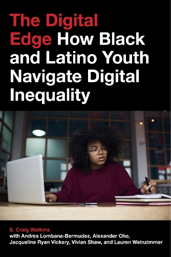 Бумажная книга «The Digital Edge: How Black and Latino Youth Navigate Digital Inequality», авторов Александр Чо, С. Крейг Уоткинс - фото №1