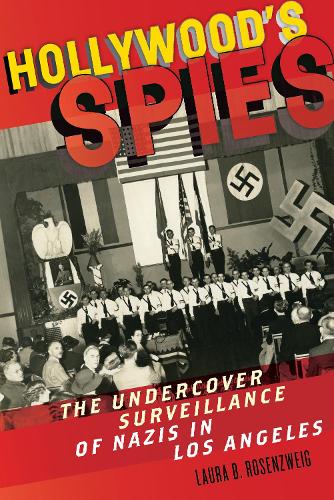 Бумажная книга «Hollywood’s Spies: The Undercover Surveillance of Nazis in Los Angeles», автор Лаура Б. Розенцвейг - фото №1