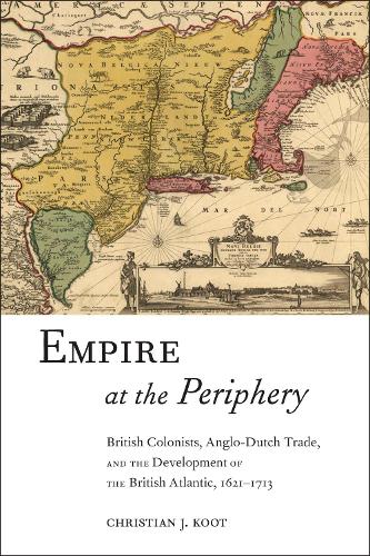 Бумажная книга «Empire at the Periphery: British Colonists, Anglo-Dutch Trade, and the Development of the British Atlantic, 1621-1713», автор Кристиан Дж. Кут - фото №1