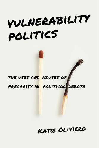 Бумажная книга «Vulnerability Politics: The Uses and Abuses of Precarity in Political Debate», автор Кэти Оливьеро - фото №1