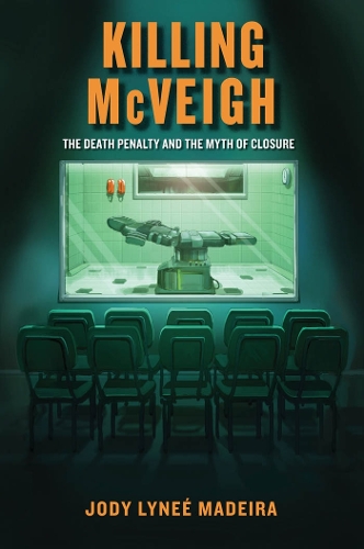 Паперова книга «Killing McVeigh: The Death Penalty and the Myth of Closure», автор Джоді Ліні Мадейра - фото №1
