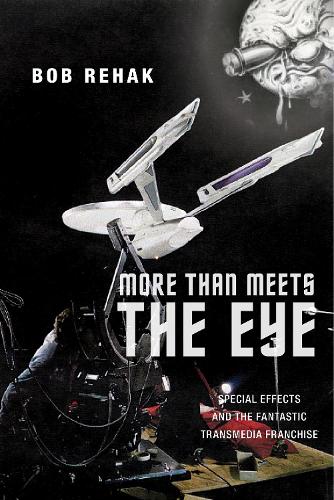Бумажная книга «More Than Meets the Eye: Special Effects and the Fantastic Transmedia Franchise», автор Боб Рехак - фото №1