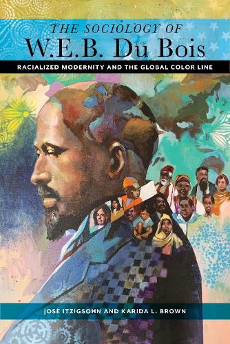 Бумажная книга «The Sociology of W. E. B. Du Bois: Racialized Modernity and the Global Color Line», авторов Хосе Итцигсон, Карида Л. Браун - фото №1