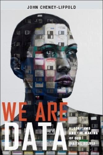 Паперова книга «We Are Data: Algorithms and the Making of Our Digital Selves», автор Джон Чейні-Ліппольд - фото №1