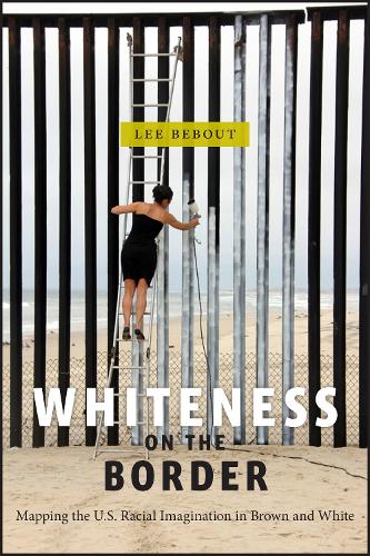 Бумажная книга «Whiteness on the Border: Mapping the US Racial Imagination in Brown and White», автор Ли Бебаут - фото №1