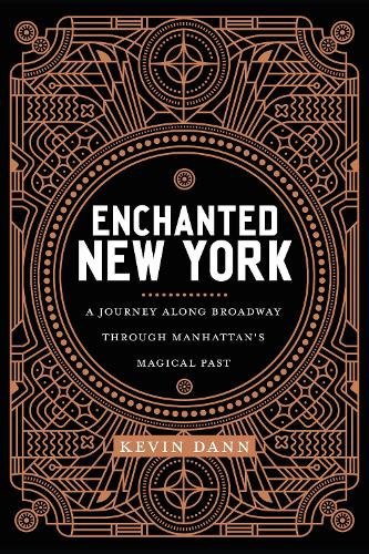 Бумажная книга «Enchanted New York: A Journey along Broadway through Manhattan's Magical Past», автор Кевин Данн - фото №1