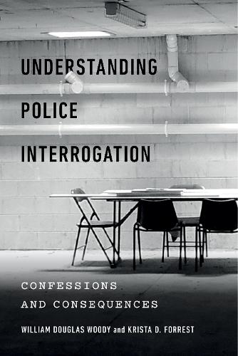 Бумажная книга «Understanding Police Interrogation: Confessions and Consequences», авторов Криста Д. Форрест, Уильям Дуглас Вуди - фото №1