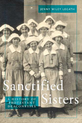Бумажная книга «Sanctified Sisters: A History of Protestant Deaconesses», автор Дженни Уайли Легат - фото №1