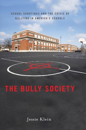Паперова книга «The Bully Society: School Shootings and the Crisis of Bullying in America’s Schools», автор Джессі Кляйн - фото №1