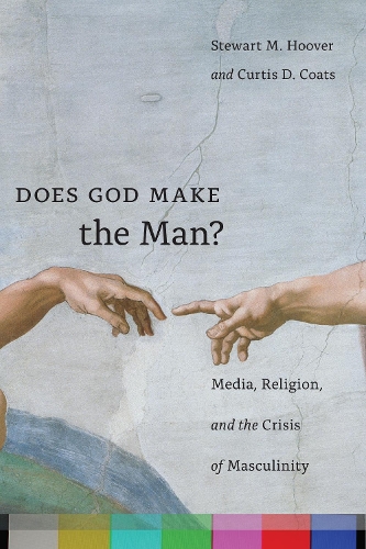 Бумажная книга «Does God Make the Man?: Media, Religion, and the Crisis of Masculinity», авторов Кертис Д. Коутс, Стюарт М. Гувер - фото №1