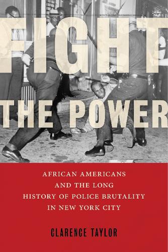 Бумажная книга «Fight the Power: African Americans and the Long History of Police Brutality in New York City», автор Кларенс Тейлор - фото №1