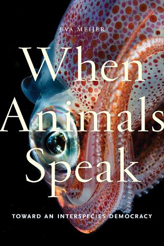 Бумажная книга «When Animals Speak: Toward an Interspecies Democracy», автор Ева Мейер - фото №1
