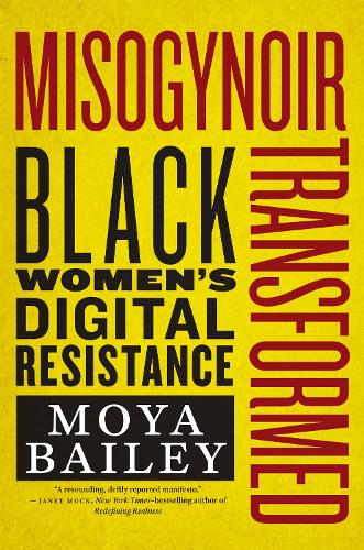 Бумажная книга «Misogynoir Transformed: Black Women’s Digital Resistance», автор Мойя Бейли - фото №1
