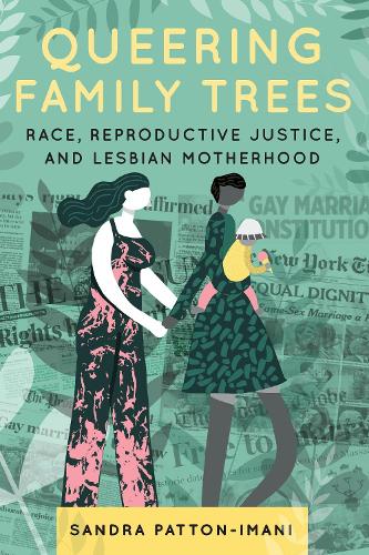 Бумажная книга «Queering Family Trees: Race, Reproductive Justice, and Lesbian Motherhood», автор Сандра Паттон-Имани - фото №1