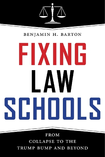 Бумажная книга «Fixing Law Schools: From Collapse to the Trump Bump and Beyond», автор Бенджамин Х. Бартон - фото №1