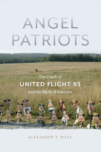 Бумажная книга «Angel Patriots: The Crash of United Flight 93 and the Myth of America», автор Александр Т. Райли - фото №1