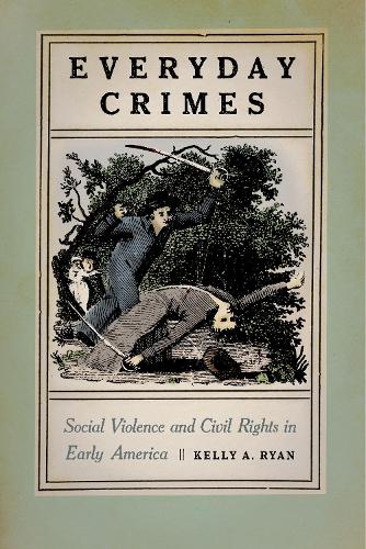 Бумажная книга «Everyday Crimes: Social Violence and Civil Rights in Early America», автор Келли А. Райан - фото №1