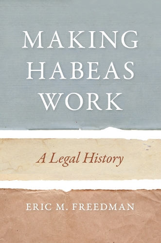 Бумажная книга «Making Habeas Work: A Legal History», автор Эрик М. Фридман - фото №1