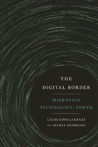 Паперова книга «The Digital Border: Migration, Technology, Power», авторів Лілі Чульяракі, Мірія Георгіу - фото №1