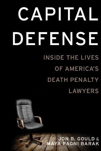 Бумажная книга «Capital Defense: Inside the Lives of America's Death Penalty Lawyers», авторов Jon B. Gould, Майя Пагни Барак - фото №1
