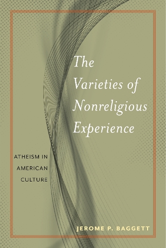 Бумажная книга «The Varieties of Nonreligious Experience: Atheism in American Culture», автор Джером П. Бэггетт - фото №1