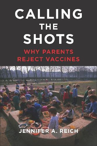 Паперова книга «Calling the Shots: Why Parents Reject Vaccines», автор Дженніфер А. Райх - фото №1