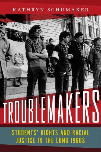 Бумажная книга «Troublemakers: Students’ Rights and Racial Justice in the Long 1960s», автор Кэтрин Шумакер - фото №1