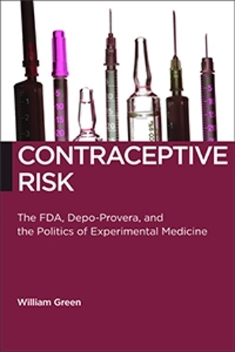 Бумажная книга «Contraceptive Risk: The FDA, Depo-Provera, and the Politics of Experimental Medicine», автор Уильям Грин - фото №1