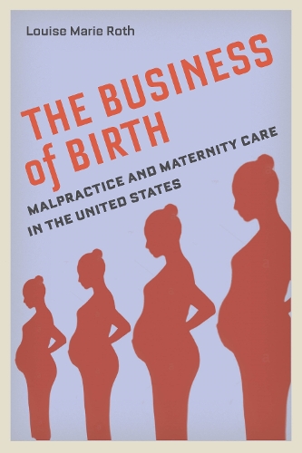 Бумажная книга «The Business of Birth: Malpractice and Maternity Care in the United States», автор Луиза Мари Рот - фото №1