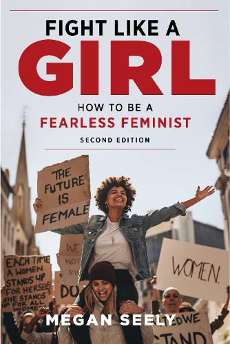 Бумажная книга «Fight Like a Girl, Second Edition: How to Be a Fearless Feminist», автор Меган Сили - фото №1