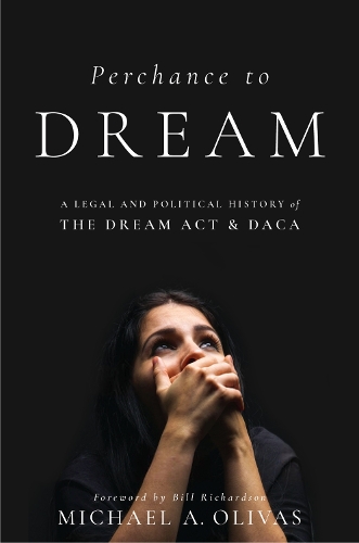Бумажная книга «Perchance to DREAM: A Legal and Political History of the DREAM Act and DACA», автор Майкл А. Оливас - фото №1