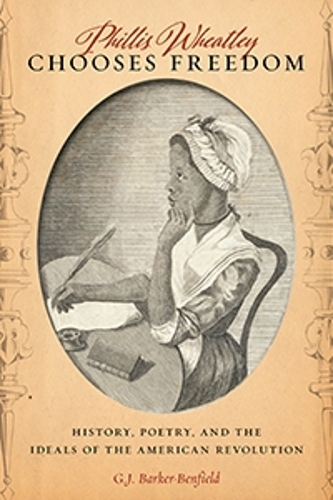 Бумажная книга «Phillis Wheatley Chooses Freedom: History, Poetry, and the Ideals of the American Revolution», автор Г. Дж. Баркер-Бенфилд - фото №1