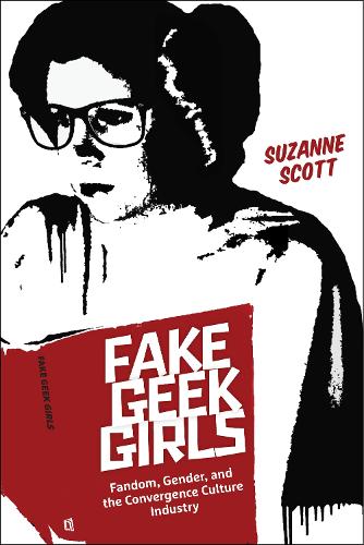 Бумажная книга «Fake Geek Girls: Fandom, Gender, and the Convergence Culture Industry», автор Сюзанна Скотт - фото №1
