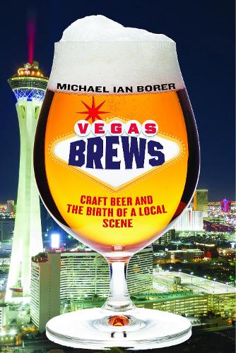 Бумажная книга «Vegas Brews: Craft Beer and the Birth of a Local Scene», автор Майкл Ян Борер - фото №1