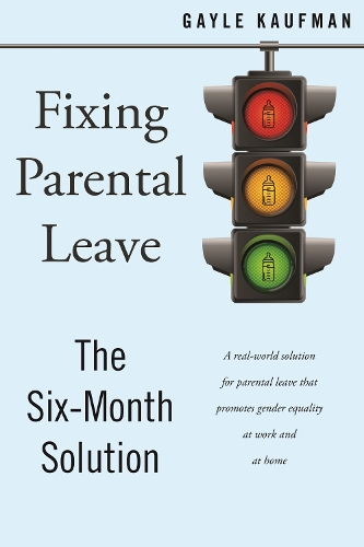 Бумажная книга «Fixing Parental Leave: The Six Month Solution», автор Гейл Кауфман - фото №1