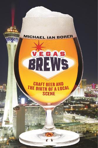 Бумажная книга «Vegas Brews: Craft Beer and the Birth of a Local Scene», автор Майкл Ян Борер - фото №1