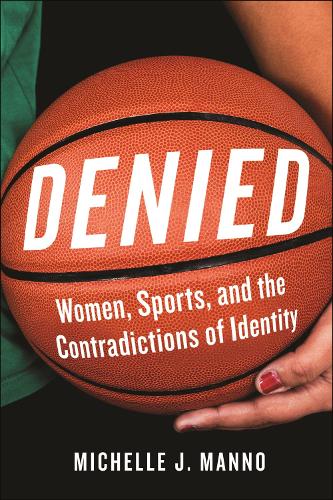Бумажная книга «Denied: Women, Sports, and the Contradictions of Identity», автор Мишель Дж. Манно - фото №1