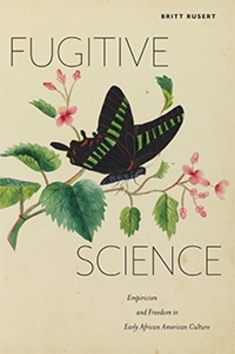Бумажная книга «Fugitive Science: Empiricism and Freedom in Early African American Culture», автор Бритт Расерт - фото №1